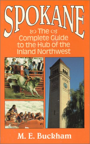 Stock image for Spokane: A Guide to the Hub of the Inland Northwest (M.E. Buckham) for sale by SecondSale