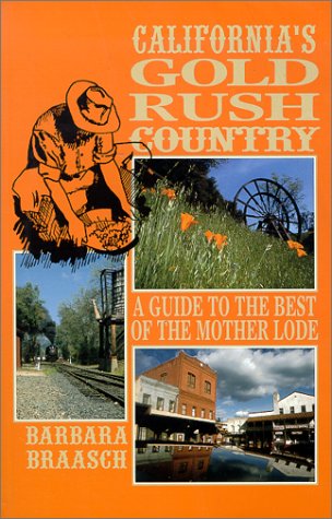 Stock image for Californias Gold Rush Country: A Guide to the Best of the Mother Lode for sale by KuleliBooks