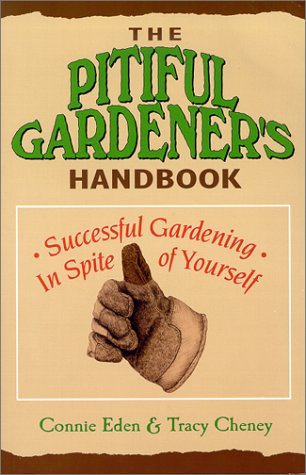 9781881409236: The Pitiful Gardener's Handbook: Successful Gardening Inspite of Yourself