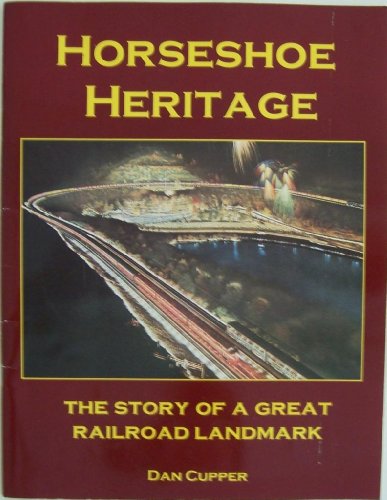 Stock image for HORSESHOE HERITAGE: The Story of a Great Railroad Landmark for sale by Old Book Shop of Bordentown (ABAA, ILAB)