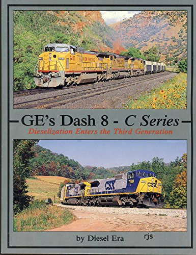 Imagen de archivo de GE's Dash 8 - C Series: Dieselization Enters the Third Generation a la venta por Jeff Stark