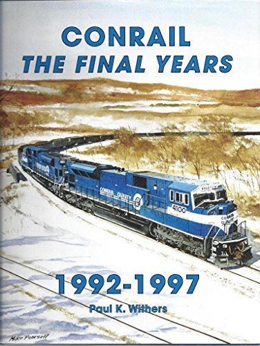 9781881411154: Conrail: The Final Years 1992-1997