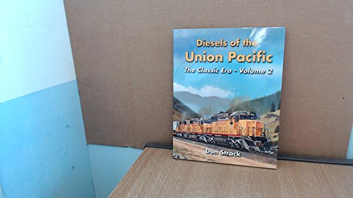 9781881411291: Diesels of the Union Pacific 1934-1982, The Classic Era - Vol. 2