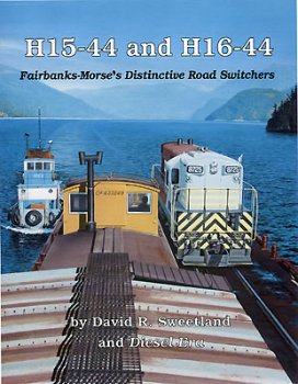 H15-44 and H16-44: Fairbanks-Morse's Distinctive Road Switchers (9781881411413) by David R. Sweetland; Diesel Era