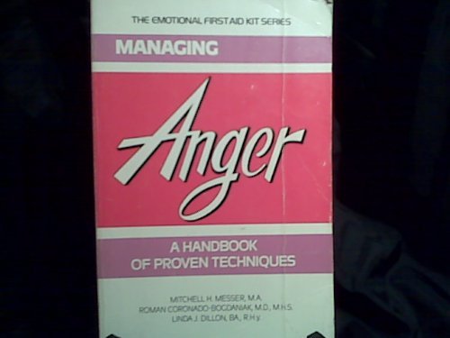 Beispielbild fr Managing Anger: A Handbook of Proven Techniques (Emotional First Aid Series for You and Your Loved Ones) zum Verkauf von Ergodebooks