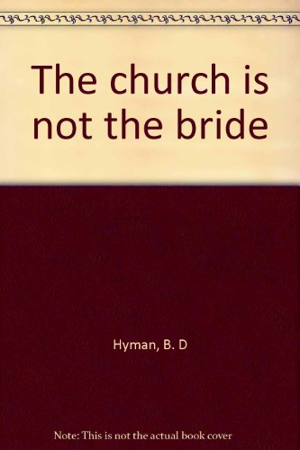 Beispielbild fr The Church is Not the Bride zum Verkauf von BooksRun