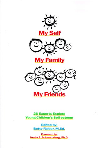 Beispielbild fr My Self, My Family, My Friends: 26 Experts Explore Young Children's Self-Esteem zum Verkauf von ThriftBooks-Atlanta
