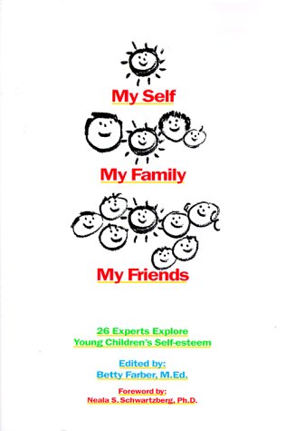 My Self, My Family, My Friends : 26 Experts Explore Young Children's Self-Esteem