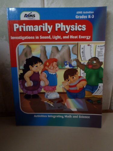 Stock image for Primarily Physics: Investigations in Sound Light and Heat for K-3/Item No 1104 for sale by Your Online Bookstore