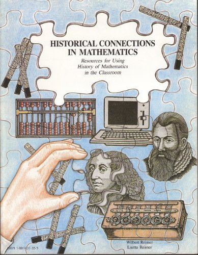 Stock image for Historical Connections in Mathematics: Resources for Using History of Mathematics in the Classroom, Vol. 1 for sale by GF Books, Inc.