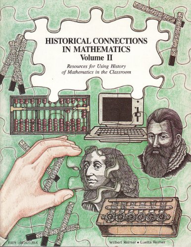 Stock image for Historical Connections in Mathematics: Resources for Using History of Mathematics in the Classroom, Volume 2 (Historical Connections in Mathematics) for sale by GoldenWavesOfBooks