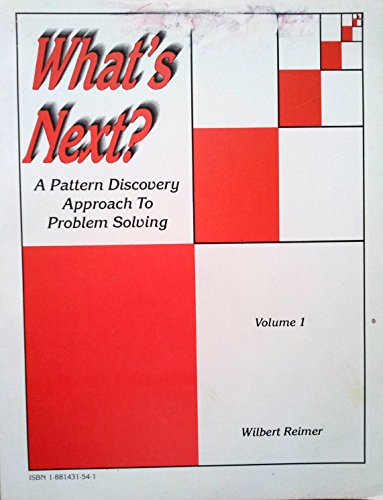 Beispielbild fr What's Next? Vol. 1: A Pattern Discovery Approach to Problem Solving zum Verkauf von ThriftBooks-Atlanta