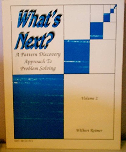 Stock image for What's Next?: A Pattern Discovery Approach to Problem Solving (What's Next Series Number 2) for sale by Booksavers of MD