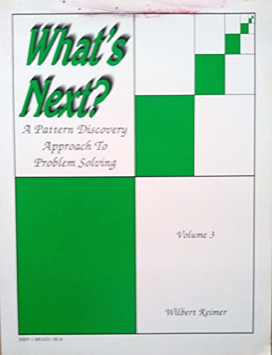Stock image for What's Next? Vol. 3: A Pattern Discovery Approach to Problem Solving for sale by Once Upon A Time Books