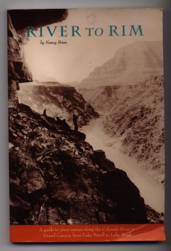 

River to Rim: A Guide to Place Names Along the Colorado River in Grand Canyon from Lake Powell