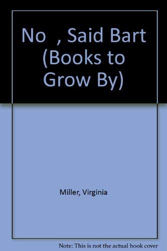 "No", Said Bart (Books to Grow By) (9781881445913) by Virginia Miller