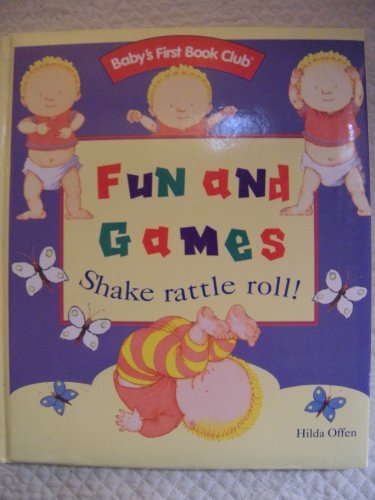 Fun and games: Shake rattle roll! (Baby's first book club) (9781881445944) by Offen, Hilda