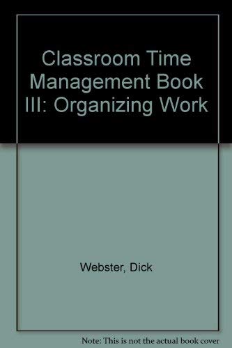 Classroom Time Management: Organizing Work Book III