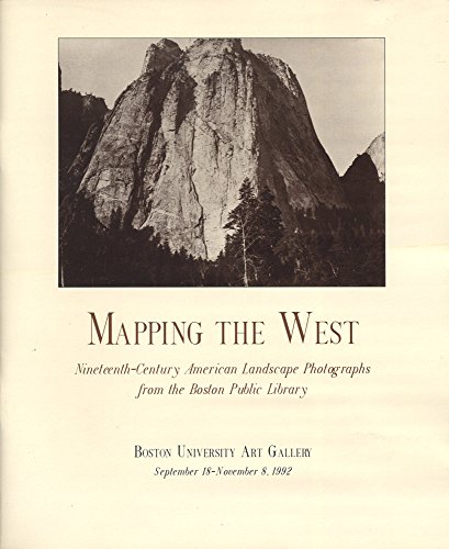Mapping the West: Nineteenth-Century American Landscape Photography from the Boston Public Library (9781881450009) by Kim Sichel