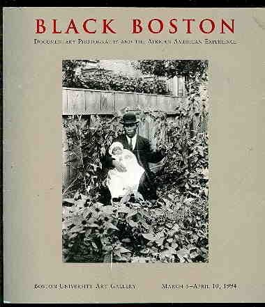 Black Boston: Documentary Photography and the African American Experience (9781881450030) by Sichel, Kim; Gaither, Edmund Barry; Boston University Art Gallery