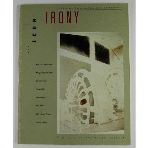 Stock image for From Icon to Irony: German and American Industrial Photography for sale by art longwood books