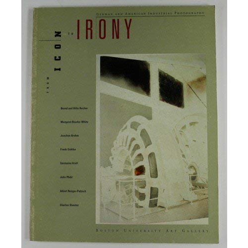 9781881450061: From Icon to Irony: German and American Industrial Photography