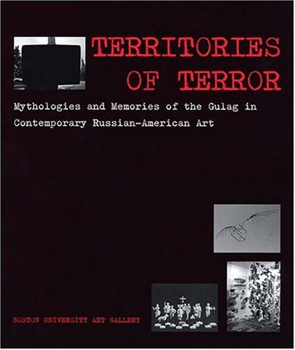 9781881450252: Territories of Terror: Mythologies and Memories of the Gulag in Contemporary Russian-American Art