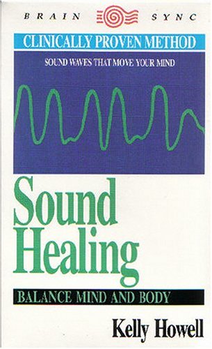 Sound Healing: Balance Mind and Body (Brain Sync Series) (9781881451150) by Howell, Kelly