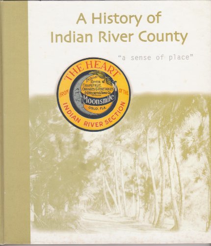 Beispielbild fr A history of Indian River county: A sense of place zum Verkauf von Better World Books
