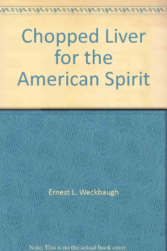 Imagen de archivo de CHOPPED LIVER FOR THE AMERICAN SPIRIT a la venta por WONDERFUL BOOKS BY MAIL
