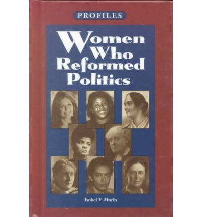 Beispielbild fr Women Who Reformed Politics zum Verkauf von Better World Books: West