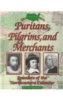 Imagen de archivo de Puritans, Pilgrims and Merchants : Founders of the Northeastern Colonies a la venta por Better World Books