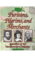 Stock image for Puritans, Pilgrims and Merchants : Founders of the Northeastern Colonies for sale by Better World Books