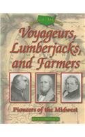 Imagen de archivo de Voyageurs, Lumberjacks and Farmers : Pioneers of the Midwest a la venta por Better World Books: West