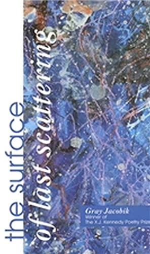 Beispielbild fr The Surface of Last Scattering (The X. J. Kennedy Poetry Prize) zum Verkauf von Powell's Bookstores Chicago, ABAA