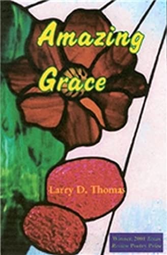 Stock image for Amazing Grace (Winner, 2001 Texas Review Poetry Prize) for sale by Dr. Books