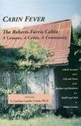 CABIN FEVER: THE ROBERTS-FARRIS CABIN - A CAMPUS, A CABIN, A COMMUNITY