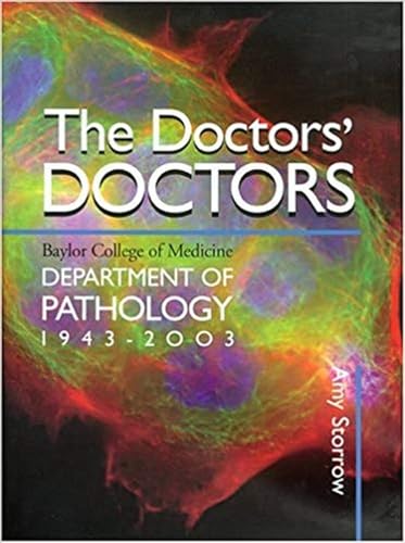 Beispielbild fr The Doctors' Doctors : Baylor College of Medicine, Department of Pathology,1943-2002 zum Verkauf von Better World Books