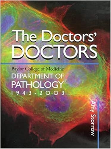Imagen de archivo de The Doctors' Doctors: Baylor College of Medicine Department of Pathology 1943-2003 a la venta por Bookmarc's