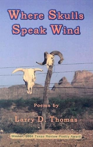 Imagen de archivo de Where Skulls Speak Wind (Winner, 2004 Texas Review Poetry Prize) a la venta por HPB-Diamond