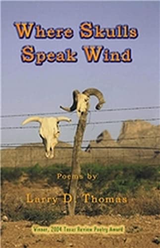 Stock image for Where Skulls Speak Wind (Winner, 2004 Texas Review Poetry Award) for sale by Dr. Books