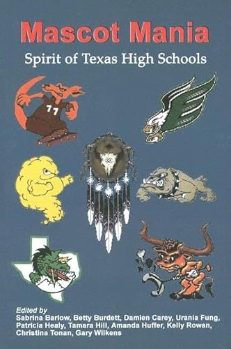 Imagen de archivo de Mascot Mania: Spirit of Texas High Schools a la venta por Half Price Books Inc.