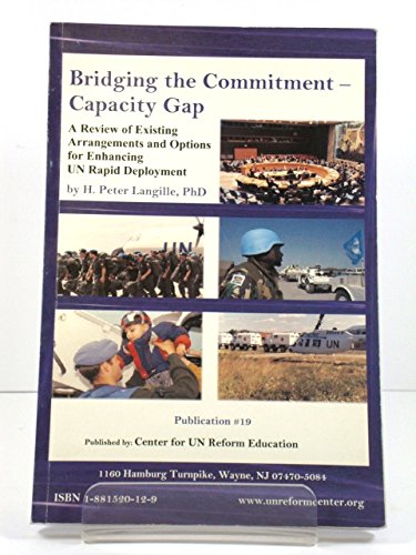 Stock image for Bridging the Commitment-Capacity Gap: A Review of Existing Arrangements and Options for Enhancing UN Rapid Deployment for sale by Books on the Web