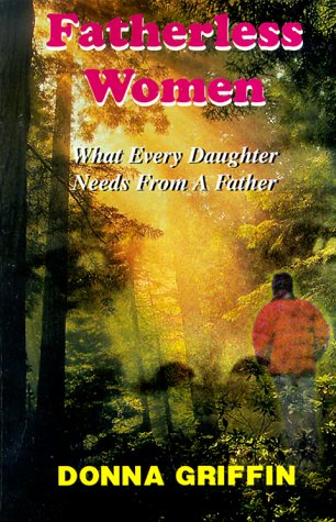 Imagen de archivo de Fatherless Women: What Every Daughter Needs from a Father a la venta por HPB-Ruby