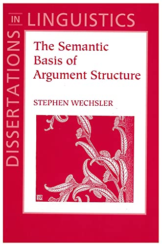 The Semantic Basis of Argument Structure (Center for the Study of Language and Information - Lect...