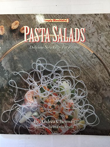 Beispielbild fr Simply Healthful Pasta Salads: Delicious New Low-Fat Recipes zum Verkauf von Wonder Book