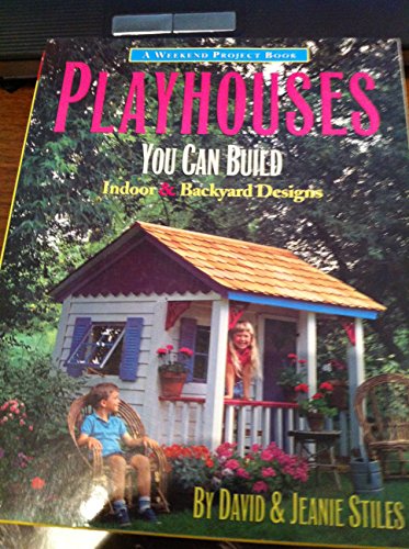 Imagen de archivo de Playhouses You Can Build : Indoor and Backyard Designs a la venta por Better World Books