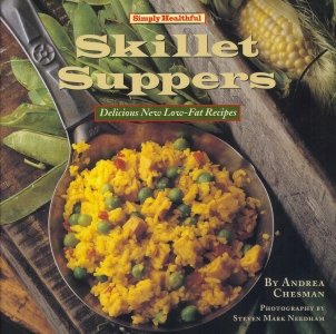 Imagen de archivo de Simply Healthful Skillet Suppers : Delicious New Low-Fat Recipes a la venta por Better World Books