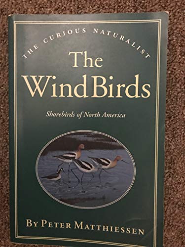 Beispielbild fr The Wind Birds: Shorebirds of North America (The Curious Naturalist) zum Verkauf von Your Online Bookstore