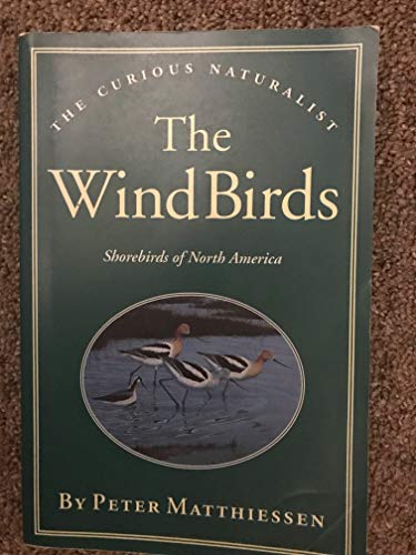 9781881527374: The Wind Birds: Shorebirds of North America (The Curious Naturalist)